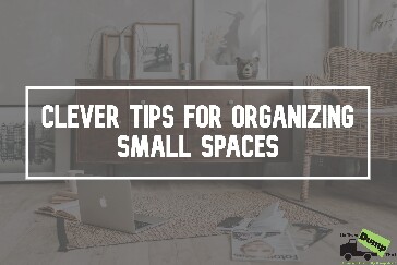 Clever Tips for Organizing Small Spaces